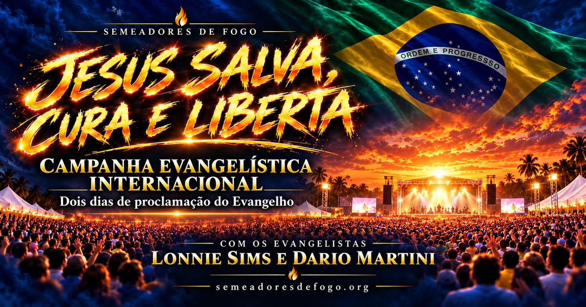Jesus Salva, Cura e Liberta — Campanha Evangelística Internacional com Lonnie Sims e Dario Martini