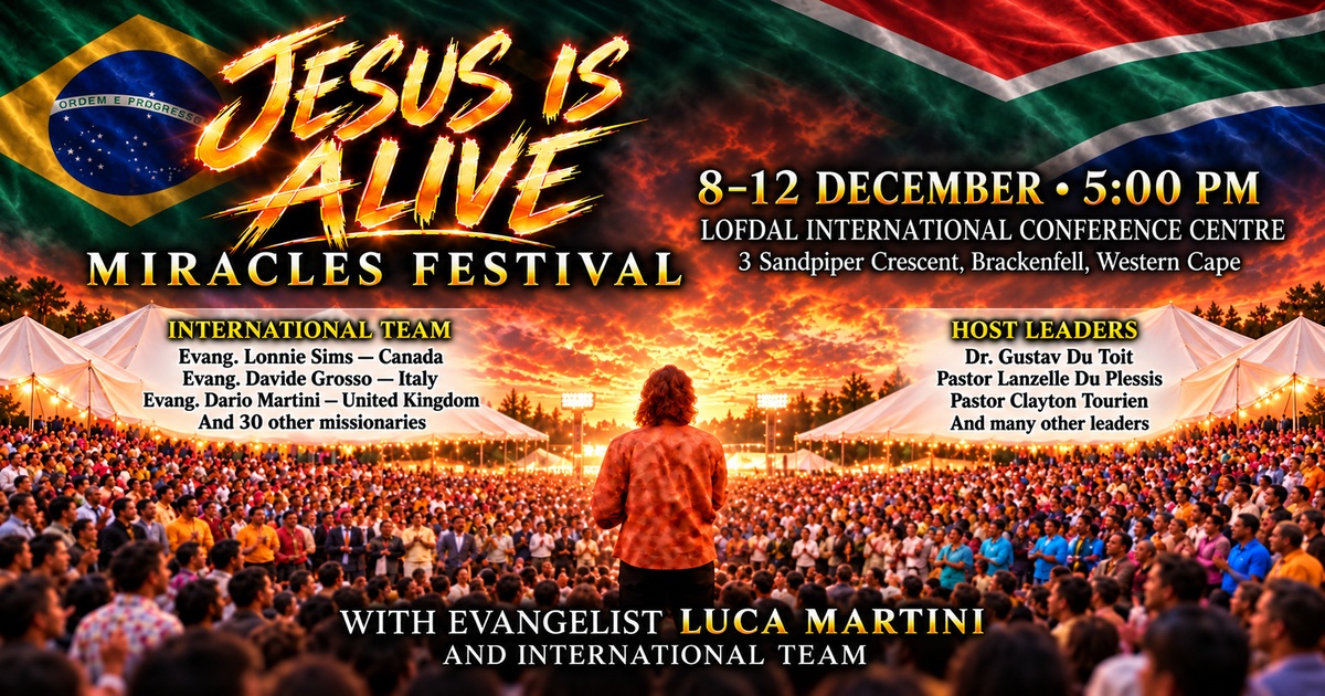 Jesus Is Alive — Miracles Festival, de 8 a 12 de dezembro, no Lofdal International Conference Centre, África do Sul